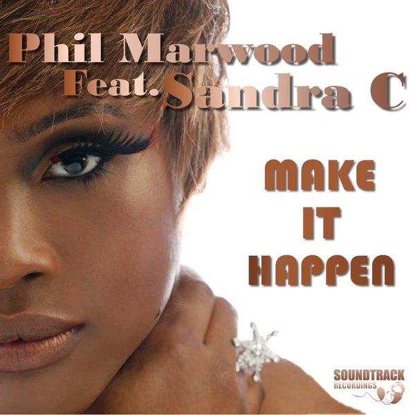 Phil Marwood Ft Sandra C - Make It Happen
