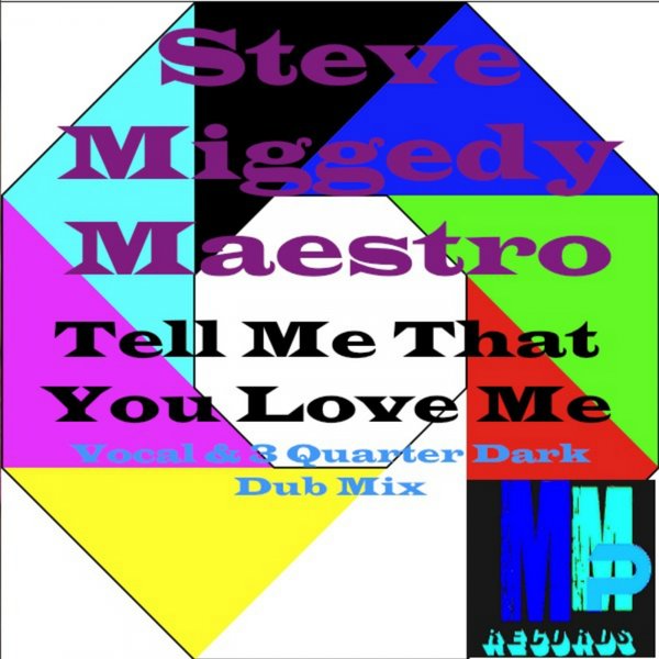 Steve Miggedy Maestro - Tell Me That You Love Me