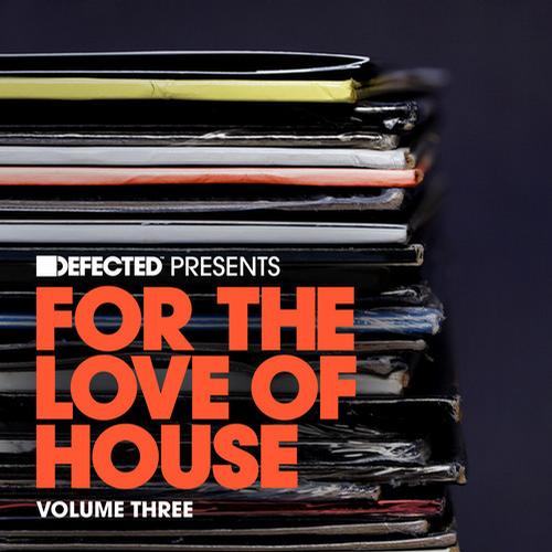VA - Defected Presents For The Love Of House Vol 3