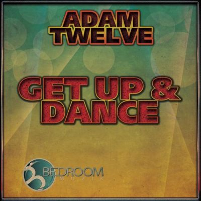 00-Adam Twelve-Get Up & Dance BDM379-2013--Feelmusic.cc