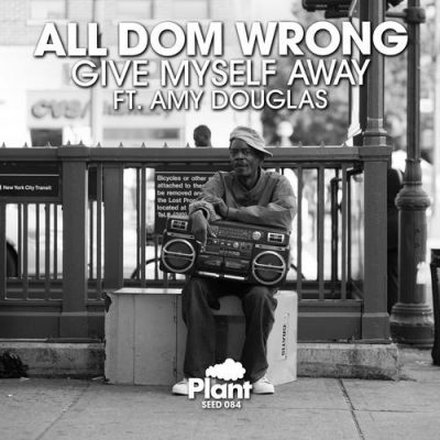 00-All Dom Wrong Ft. Amy Douglas-Give Myself Away SEED084-2013--Feelmusic.cc