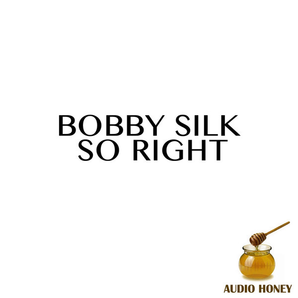 Bobby Silk - So Right