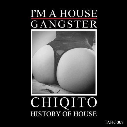 Chiqito - History Of House