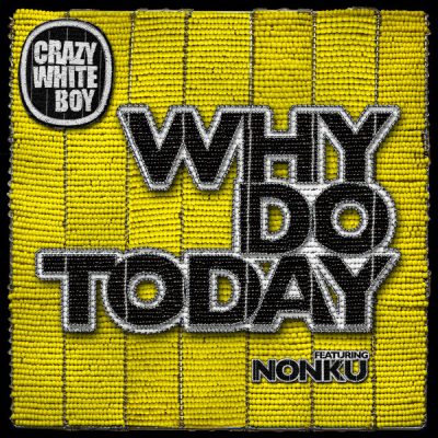 00-Crazy White Boy feat. Nonku-Why Do Today WRD0000706 -2013--Feelmusic.cc
