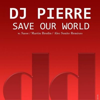 00-DJ Pierre-Save Our World DD001-2013--Feelmusic.cc