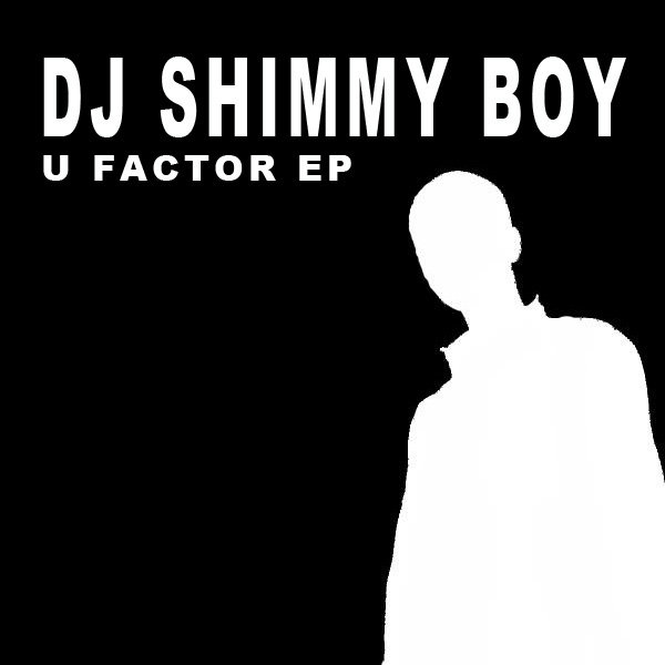 DJ Shimmy Boy - U Factor EP