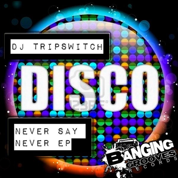 DJ Tripswitch - Never Say Never EP