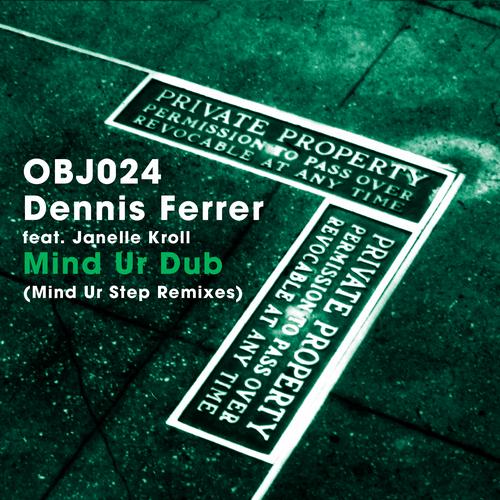 Dennis Ferrer & Janelle Kroll - Mind Ur Dub (Mind Ur Step Remixes)