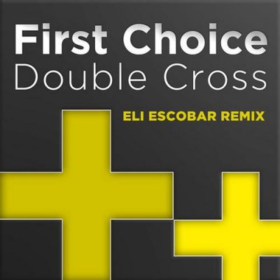 00-First Choice-Double Cross (Eli Escobar Remix) UL3529-2013--Feelmusic.cc