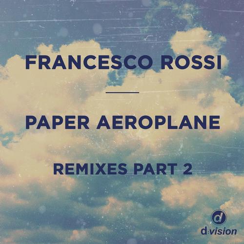 Francesco Rossi - Paper Aeroplane (Remixes Part 2)