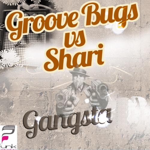 Groove Bugs vs Shari - Gangsta