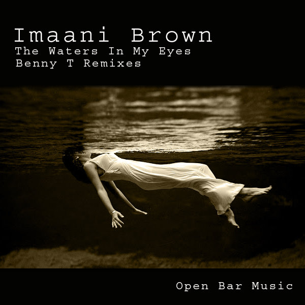 Imaani Brown - The Waters In My Eyes (Benny T Mixes)