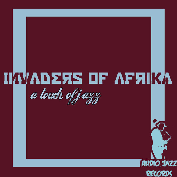 Invaders Of Afrika - A Touch Of Jazz