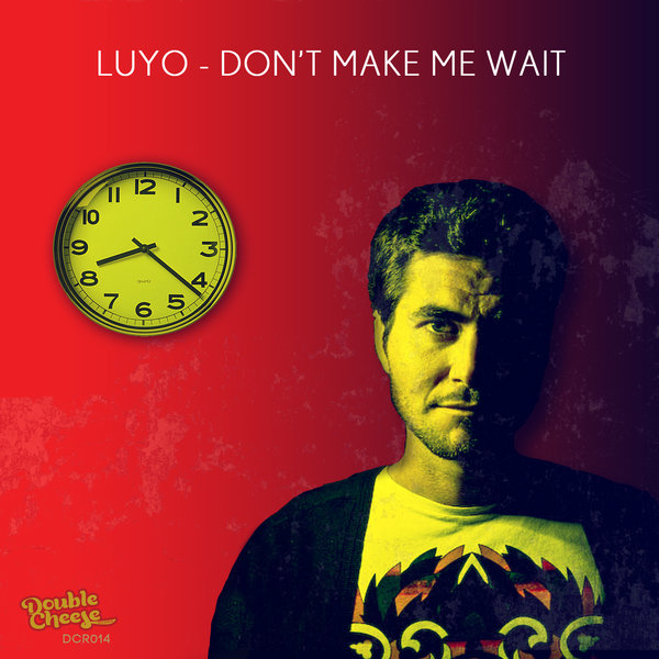 Luyo - Don't Make Me Wait
