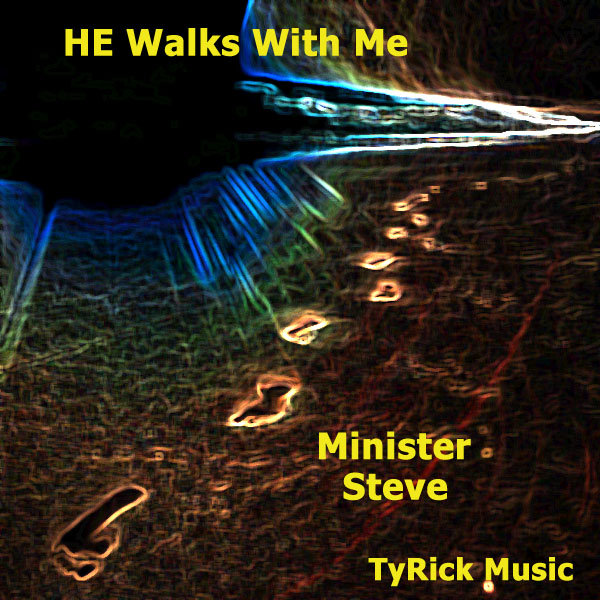 Minister Steve - HE Walks With Me