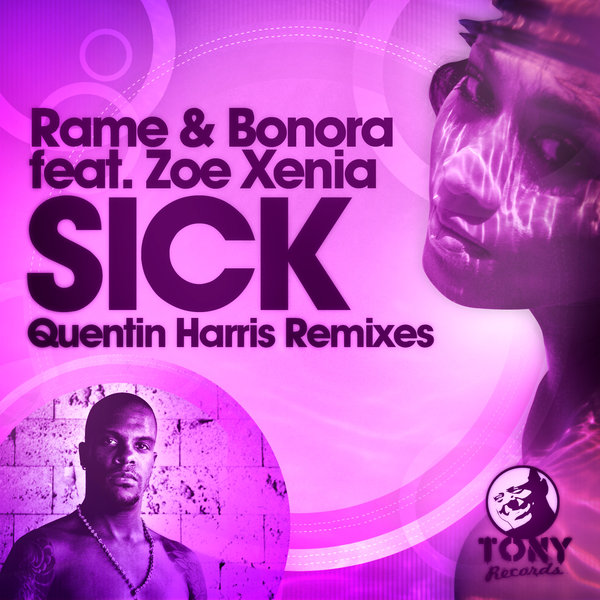 Rame & Bonora Ft Zoe Xenia - Sick (Quentin Harris Remixes)