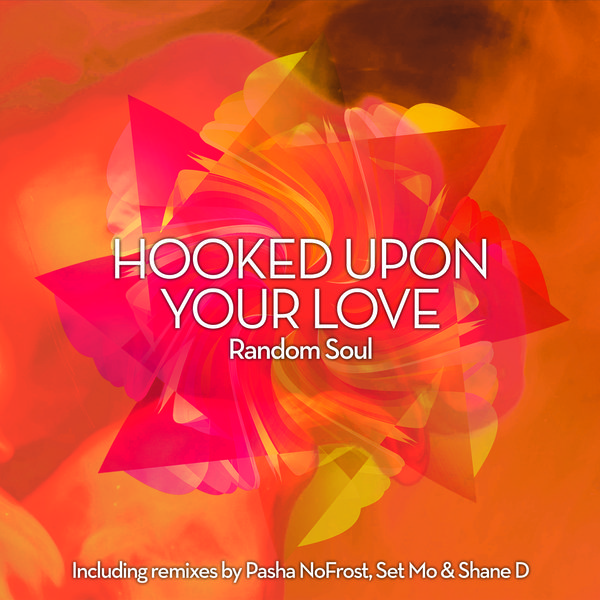 Random Soul - Hooked Upon Your Love