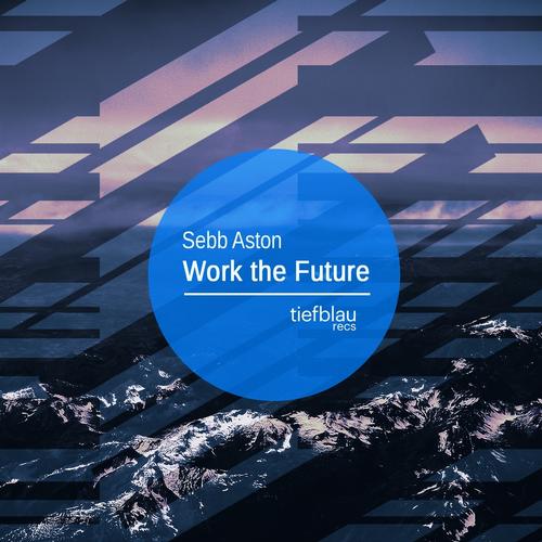 Sebb Aston - Work The Future