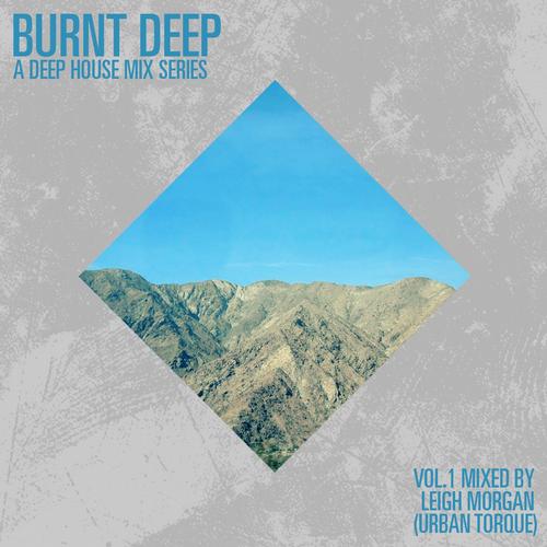 VA - Burnt Deep - A Deep House Mix Series (Vol. 1 Mixed By Leigh Morgan)