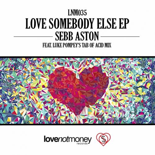 Sebb Aston – Love Somebody Else EP