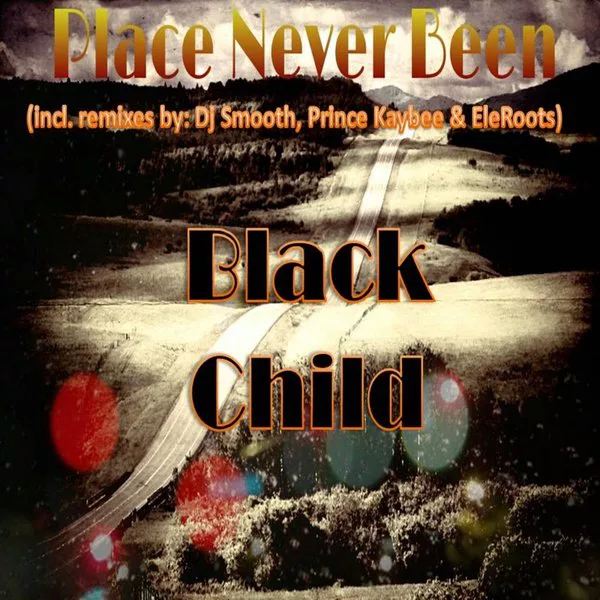 Black Child - Place Never Been To
