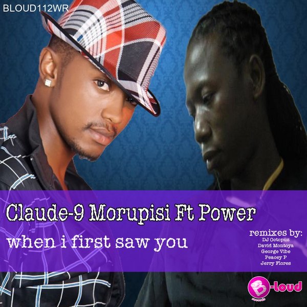 Claude-9 Morupisi Ft. Power - When I First Saw You