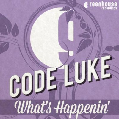 00-Code Luke-What's Happenin' EP GHR-091-2013--Feelmusic.cc