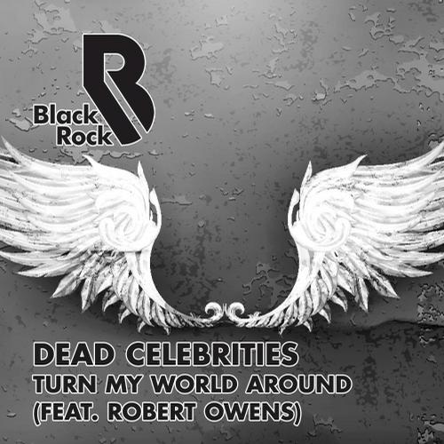 Dead Celebrities - Turn My World Around (Feat. Robert Owens)