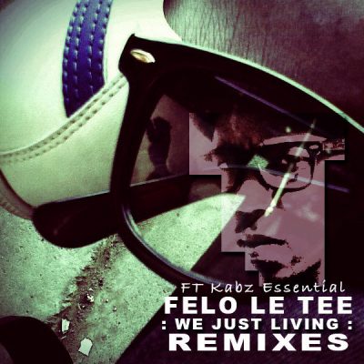 00-Felo Le Tee & Kabz Essential-We Just Living OBM438-2013--Feelmusic.cc