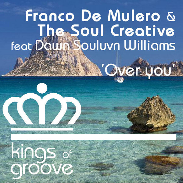 Franco De Mulero & The Soul Creative Ft Dawn Souluvn Williams - Over You