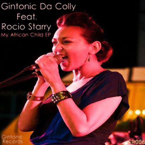 Gintonic Da Colly feat Rocio Starry - My African Child (Part 1)