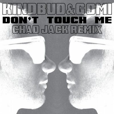 00-Gomi Kindbud-Don't Touch Me (Chad Jack Remix) GN0084-2013--Feelmusic.cc