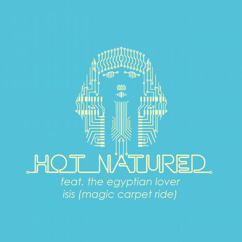 Hot Natured feat. The Egyptian Lover - Isis (Magic Carpet Ride)