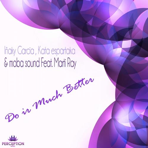 Inaky Garcia & Kata Espartaka Ft Marti Ray - Do It Much Better
