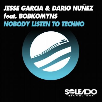 00-Jesse Garcia & Dario Nunez-Nobody Lsiten To Techno 111-2013--Feelmusic.cc
