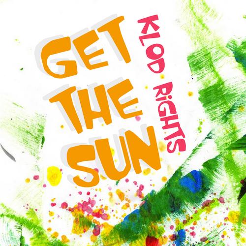 Klod Rights - Get The Sun