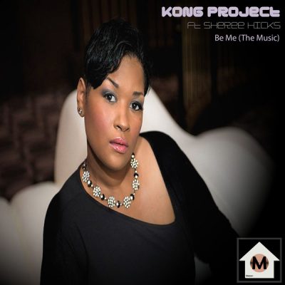 00-Kong Project feat Sheree Hicks-Be Me (The Music) MR0028-2013--Feelmusic.cc