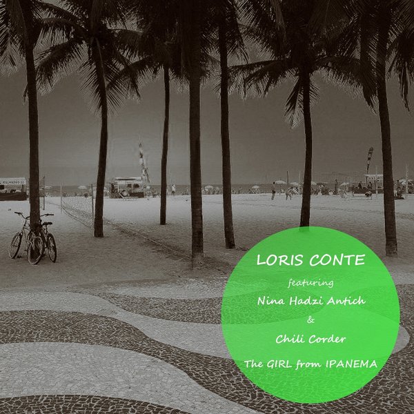 Loris Conte Ft Nina Hadzi Antich & Chili Corder - The Girl From Ipanema