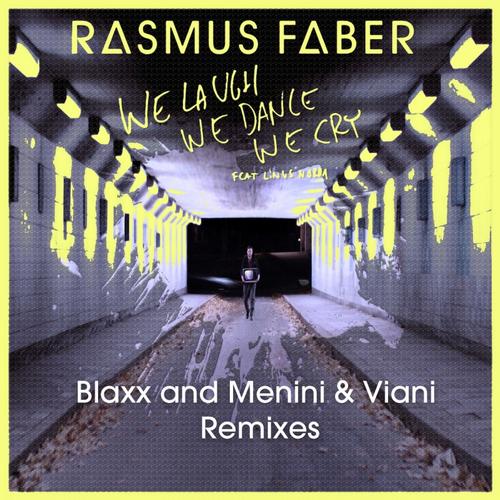 Rasmus Faber Ft Linus Norda - We Laugh We Dance We Cry (Blaxx and Menini & Viani Remixes)