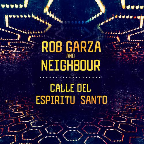Rob Garza & Neighbour - Calle Del Espiritu Santo