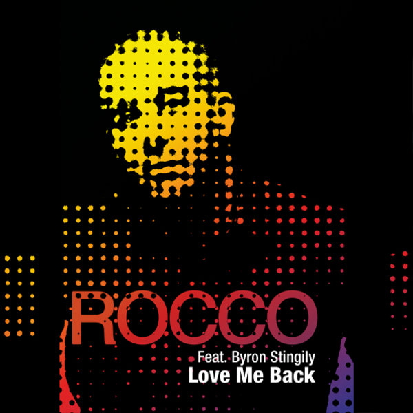 Rocco feat. Byron Stingily - Love Me Back