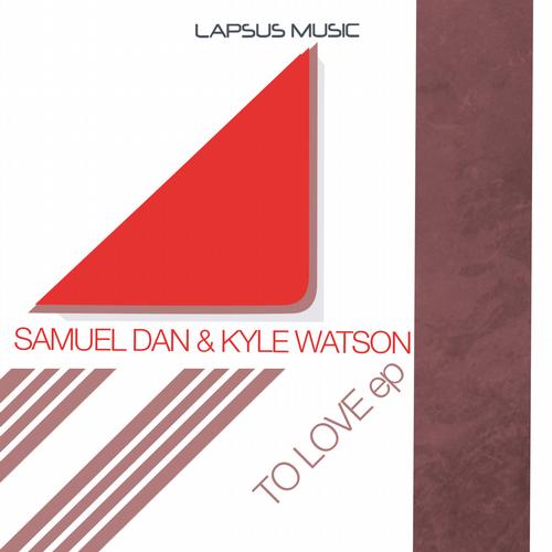 Samuel Dan & Kyle Watson - To Love EP