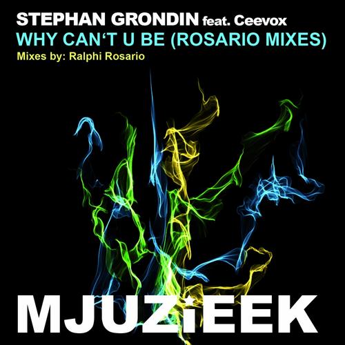 Stephan Grondin Ft Ceevox - Why Can't U Be (Rosario Mixes)