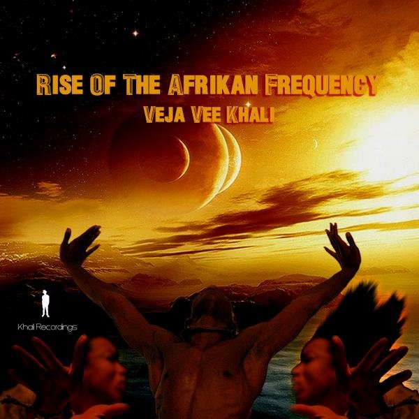 Veja Vee Khali - Rise Of The Afrikan Frequency
