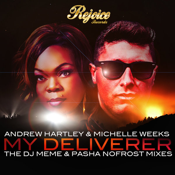 Andrew Hartley & Michelle Weeks - My Deliverer Remix