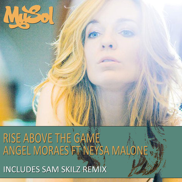 Angel Moraes Ft Neysa Malone - Rise Above The Game