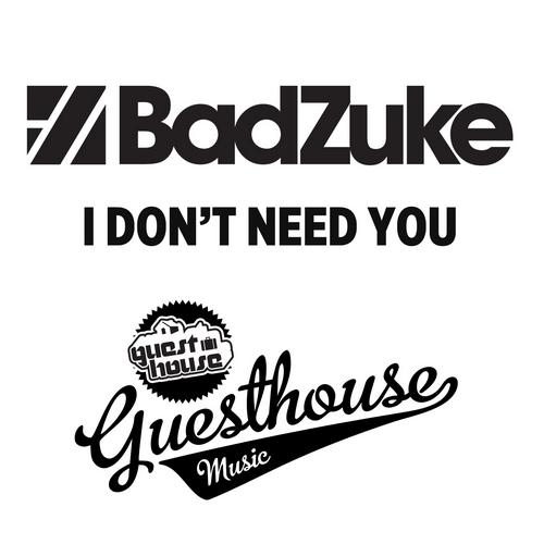 Bad Zuke - I Don't Need You