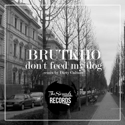 Brutkho - Don't Feed My Dog