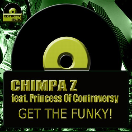 Chimpa Z Ft Princess Of Controversy - Get The Funky!