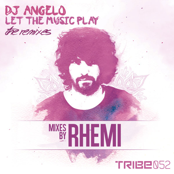 DJ Angelo - Let The Music Play-The Remixes From Rhemi Music
